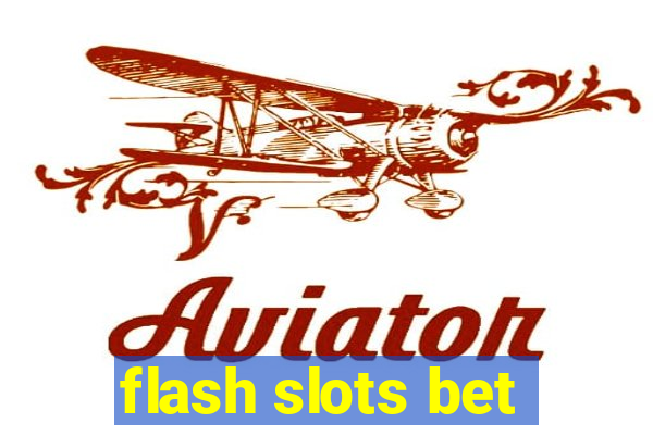 flash slots bet